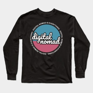 DIGITAL NOMAD IS EVERYTHING Long Sleeve T-Shirt